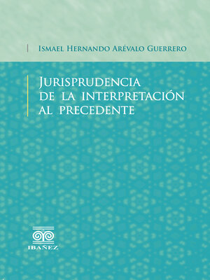 cover image of Jurisprudencia de la interpretación al precedente